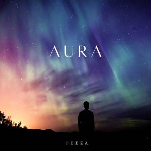 ดาวน์โหลดและฟังเพลง Aura พร้อมเนื้อเพลงจาก Feeza
