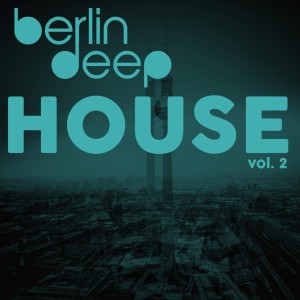 Berlin Deep House, Vol. 2 dari Various
