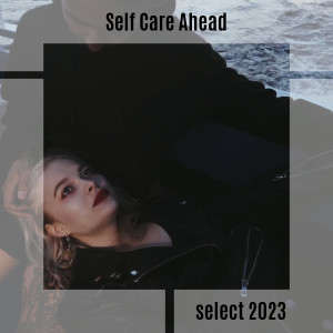 อัลบัม Self Care Ahead Select 2023 ศิลปิน Various