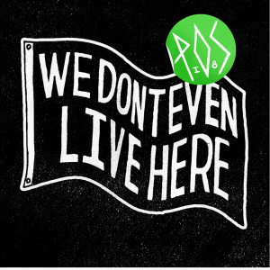 We Don't Even Live Here (Explicit)