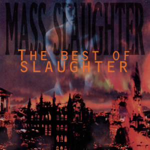 อัลบัม Mass Slaughter: The Best Of Slaughter ศิลปิน Slaughter