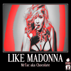 收聽Mr.Tac a.k.a. Chocolate的Like Madonna歌詞歌曲
