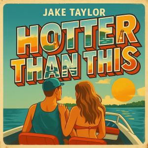 Jake Taylor的專輯Hotter Than This