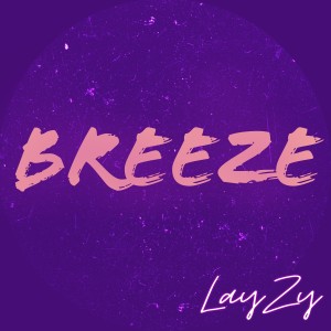 收聽Lay Zy的Breeze歌詞歌曲