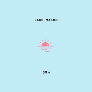 อัลบัม 30a ศิลปิน Jake Mason