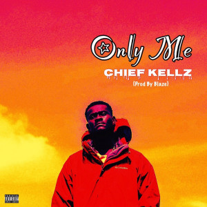 Listen to Only Me song with lyrics from Chief Kellz
