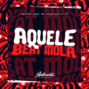 收聽DJ LF的Aquele Beat Mola (feat. Mc Pedrinho & Mc Don Juan)歌詞歌曲