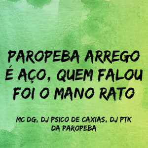 Album Paropeba Arrego É Aço, Quem Falou Foi o Mano Rato (Explicit) oleh Mc Dg