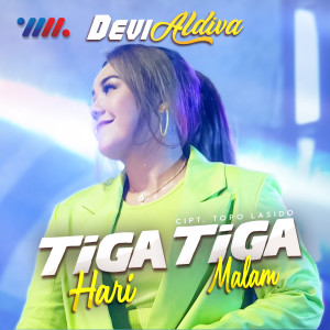 Dengarkan Tiga Hari Tiga Malam lagu dari Devi Aldiva dengan lirik