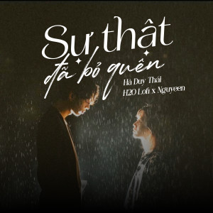 收聽Hà Duy Thái的Sự Thật Đã Bỏ Quên (Lofi)歌詞歌曲