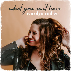 Carolyn Miller的专辑What You Can't Have