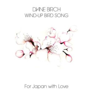 ดาวน์โหลดและฟังเพลง Wind Up Bird Song (For Japan) พร้อมเนื้อเพลงจาก Diane Birch