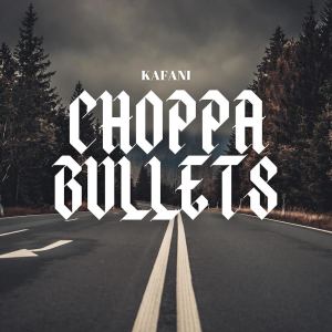收聽Kafani的Choppa Bullets歌詞歌曲