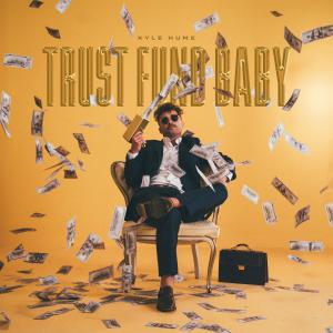 Kyle Hume的專輯Trust Fund Baby