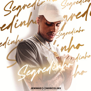 ดาวน์โหลดและฟังเพลง Segredinho พร้อมเนื้อเพลงจาก Jeninho