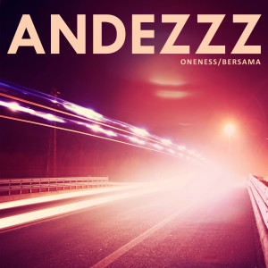 Listen to Oneness / Bersama song with lyrics from Andezzz