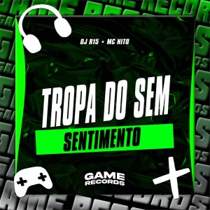 DJ R15的专辑Tropa do Sem Sentimento (Explicit)