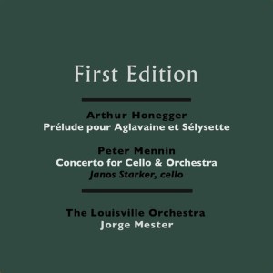 อัลบัม Arthur Honegger: Prélude pour Aglavaine et Sélysette - Peter Mennin: Concerto for Cello & Orchestra ศิลปิน The Louisville Orchestra