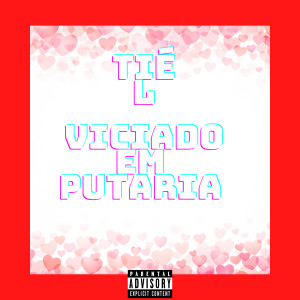 tiel的專輯Viciado em Putaria (Explicit)