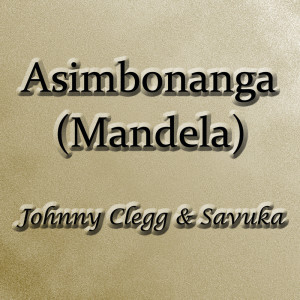 Johnny Clegg & Savuka的专辑Asimbonanga (Mandela)