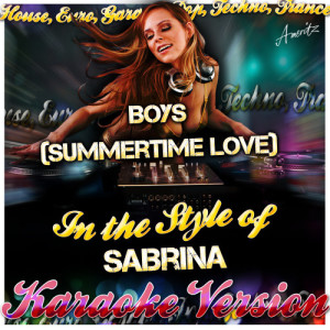 Ameritz - Karaoke的專輯Boys (Summertime Love) [In the Style of Sabrina] [Karaoke Version]