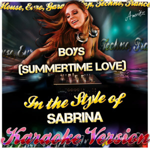 收聽Ameritz - Karaoke的Boys (Summertime Love) [In the Style of Sabrina] [Karaoke Version]歌詞歌曲