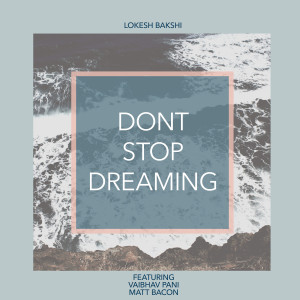 Listen to Don't Stop Dreaming song with lyrics from Lokesh Bakshi