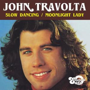 John Travolta的專輯Slow Dancing / Moonlight Lady (Digital 45)