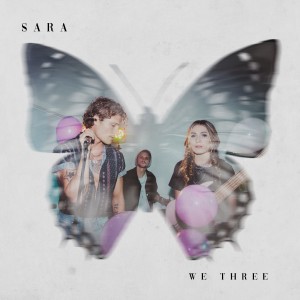 收聽We Three的Sara (Remix)歌詞歌曲