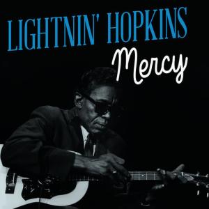 ดาวน์โหลดและฟังเพลง Mercy พร้อมเนื้อเพลงจาก Lightning Hopkins