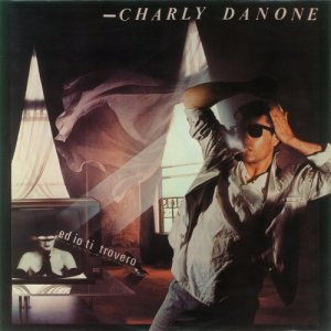 Charly Danone的專輯Ed io ti trovero