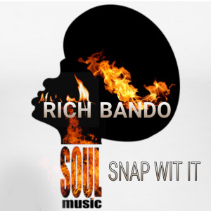 收聽Rich Bando的Snap Wit It (Explicit)歌詞歌曲
