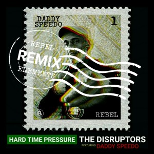 Listen to Hard Time Pressure (Rebel Elements Remix) song with lyrics from The Disruptors
