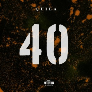 收聽Quila的40 (Explicit)歌詞歌曲