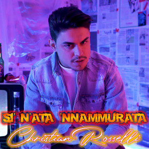 Listen to Si' n'ata 'nnammurata song with lyrics from Christian Rosselli