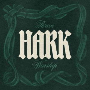 อัลบัม Hark ศิลปิน Thrive Worship