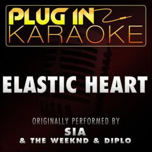 ดาวน์โหลดและฟังเพลง Elastic Heart (Originally Performed by Sia, The Weeknd & Diplo) (Karaoke Instumental Version) พร้อมเนื้อเพลงจาก Plug In Karaoke