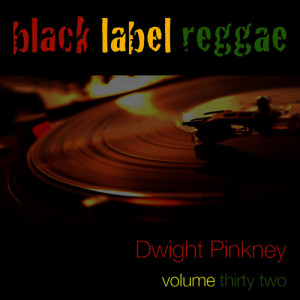 Dwight Pinkney的專輯Black Lable Reggae-Dwight Pinkney-Vol. 32