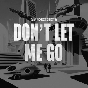 Album Don't Let Me Go from SICKOTOY