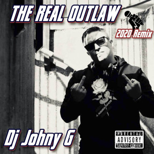 收聽DJ Johny G的The Real Outlaw 2020 Remix (Explicit)歌詞歌曲
