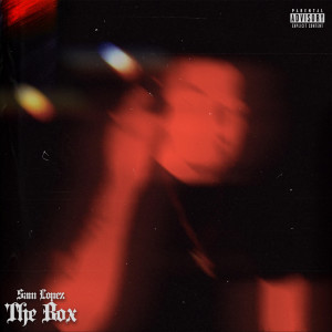 收聽Sam Lopez的The Box (Explicit)歌詞歌曲