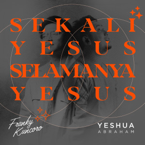ดาวน์โหลดและฟังเพลง Sekali Yesus Selamanya Yesus พร้อมเนื้อเพลงจาก Franky Kuncoro