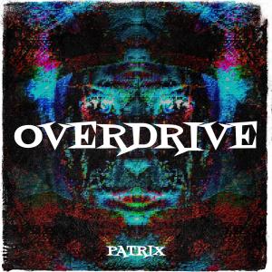 收听Patrix的Overdrive歌词歌曲