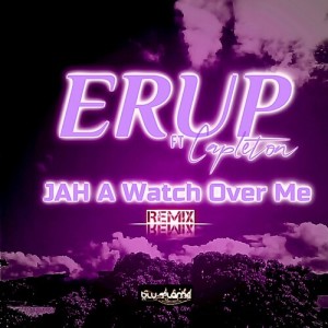 Dengarkan lagu Jah a Watch Over Me (Remix) nyanyian Erup dengan lirik