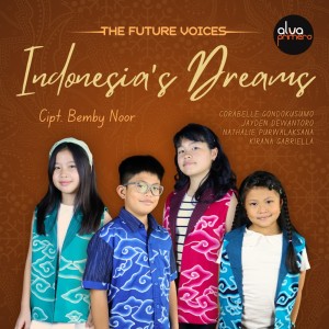 ดาวน์โหลดและฟังเพลง Indonesia's Dreams พร้อมเนื้อเพลงจาก The Future Voices