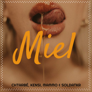 Listen to Miel (Explicit) song with lyrics from Chtarbé