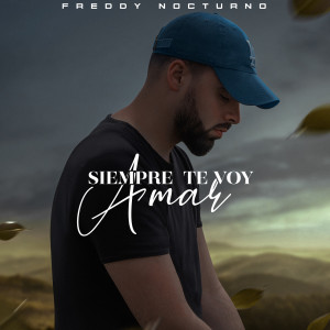 Dengarkan lagu Siempre Te Voy Amar nyanyian Freddy Nocturno dengan lirik