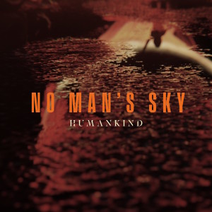 Humankind的专辑No Man's Sky (Explicit)