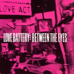 Love Battery的專輯Between The Eyes