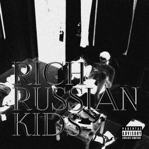 Album Rich Russian Kids (Explicit) from KONDRASHIN